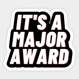 it's a major award Sticker